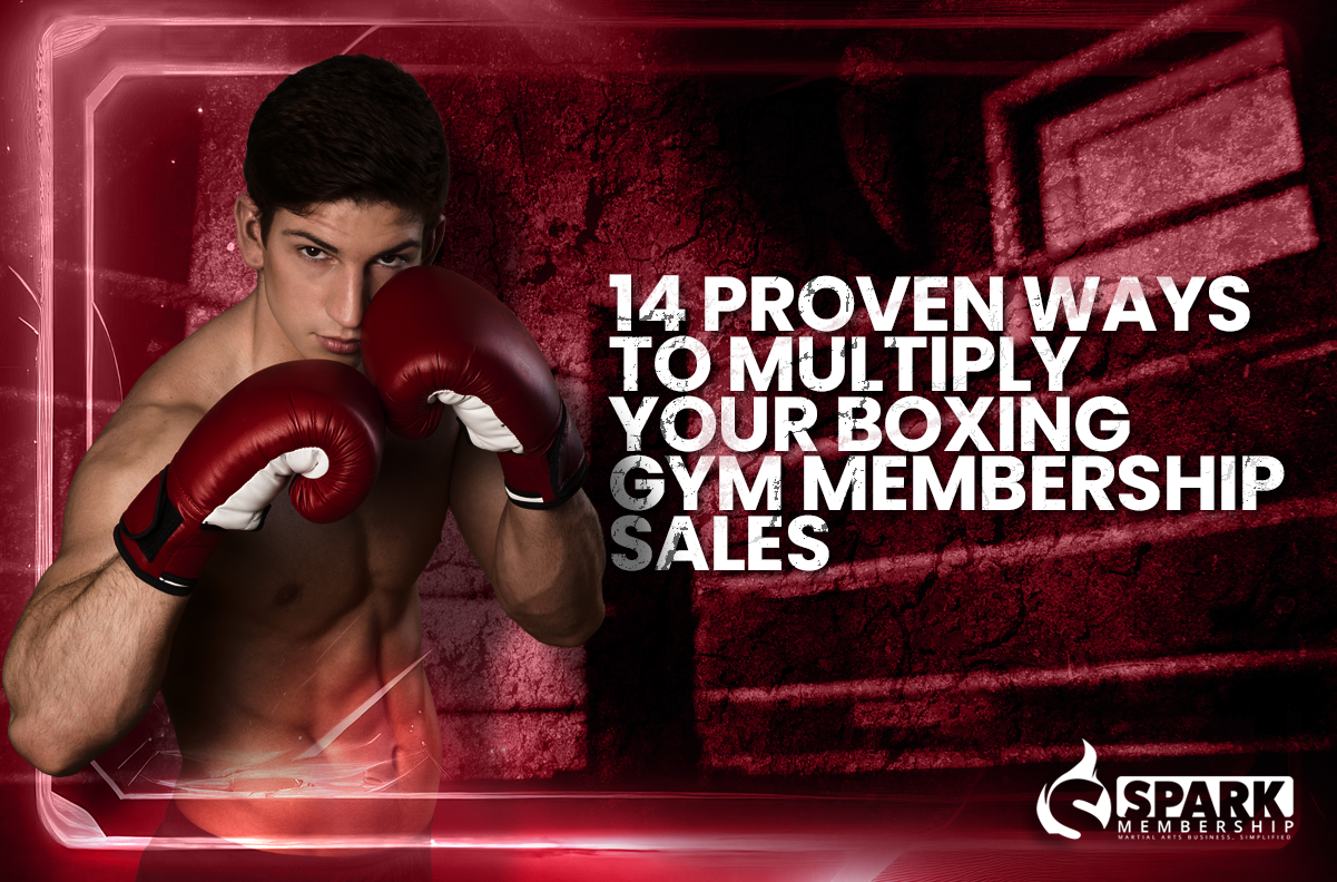 14 proven ways to multiply your boxing gym membership sales