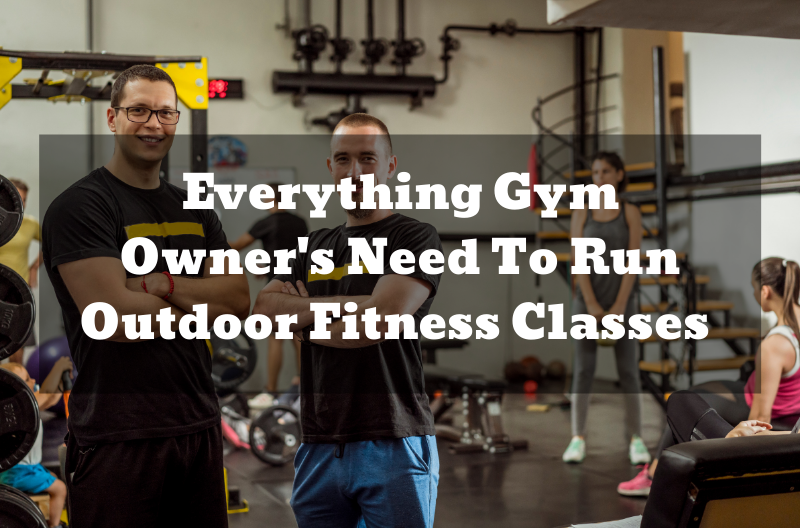 Everything Gym Owner’s Need To Run Outdoor Fitness Classes