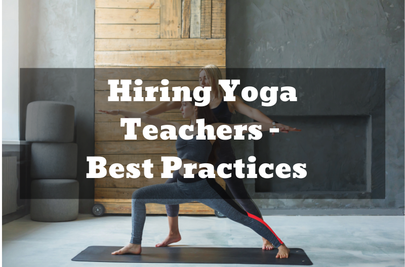 Hiring Yoga Teachers – Best Practices  