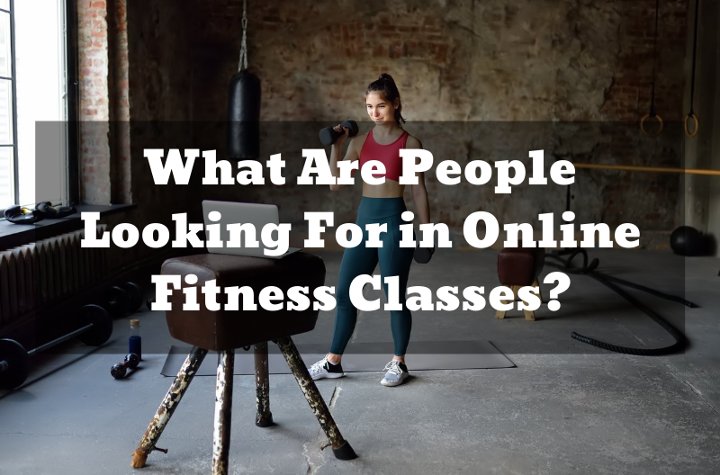 What Are People Looking For in Online Fitness Classes?