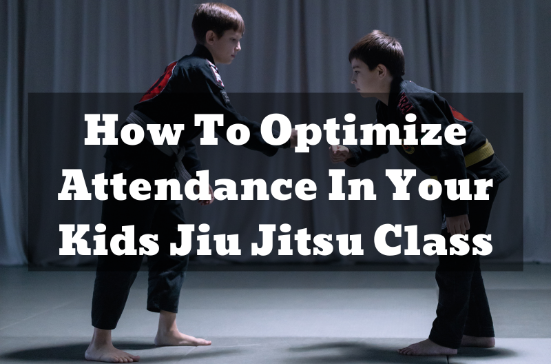 How To Optimize Attendance In Your Kids Jiu Jitsu Class