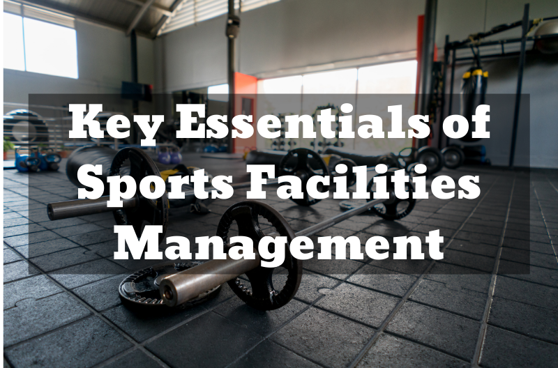Key Essentials of Sports Facilities Management