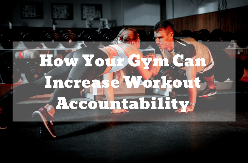 How Your Gym Can Increase Workout Accountability