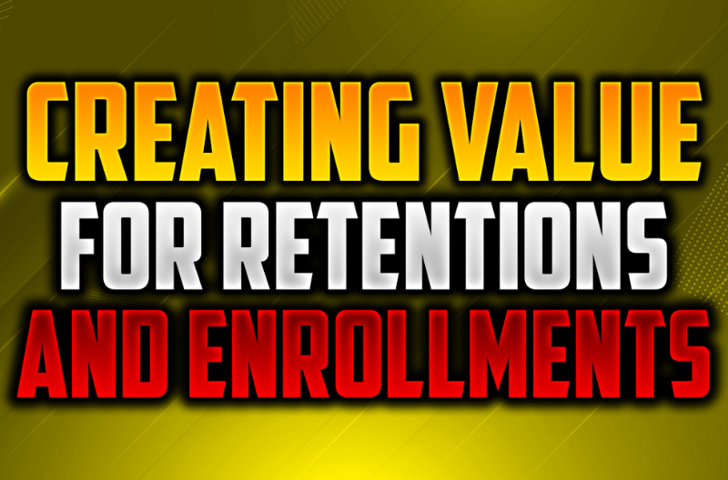 How I Am Creating More Value for Retention and Enrollments