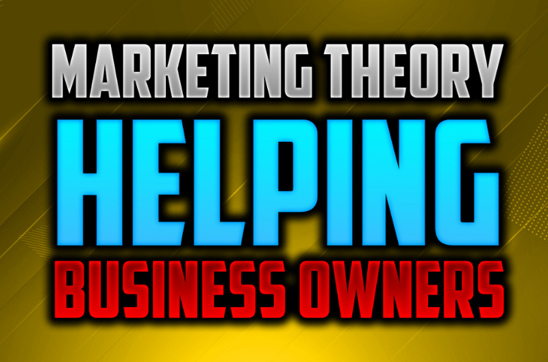 Marketing Theory That Will Actually Help Any Business Owner