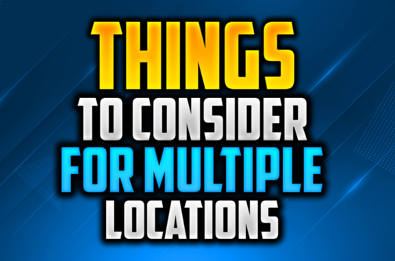 Things to Consider if You Want to Open Multiple Locations
