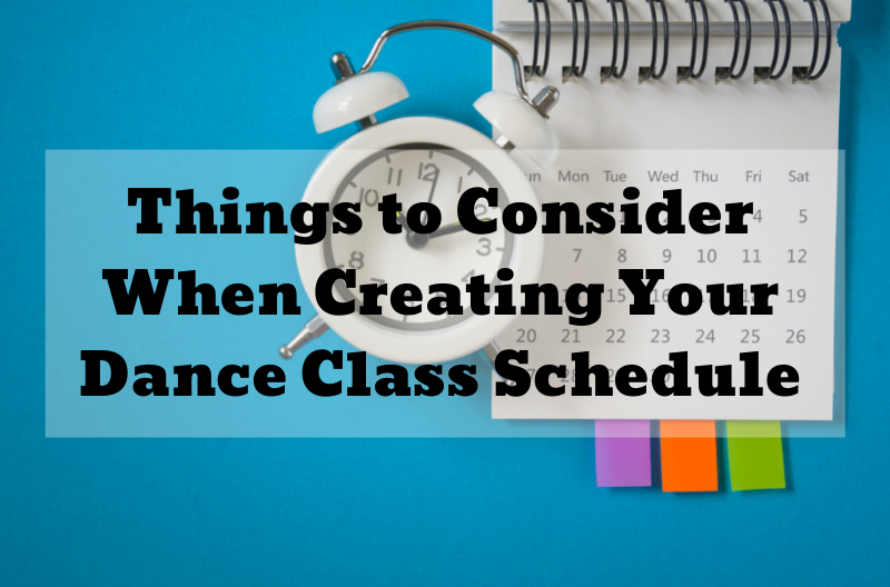 Things to Consider When Creating Your Dance Class Schedule (WITH TEMPLATE)