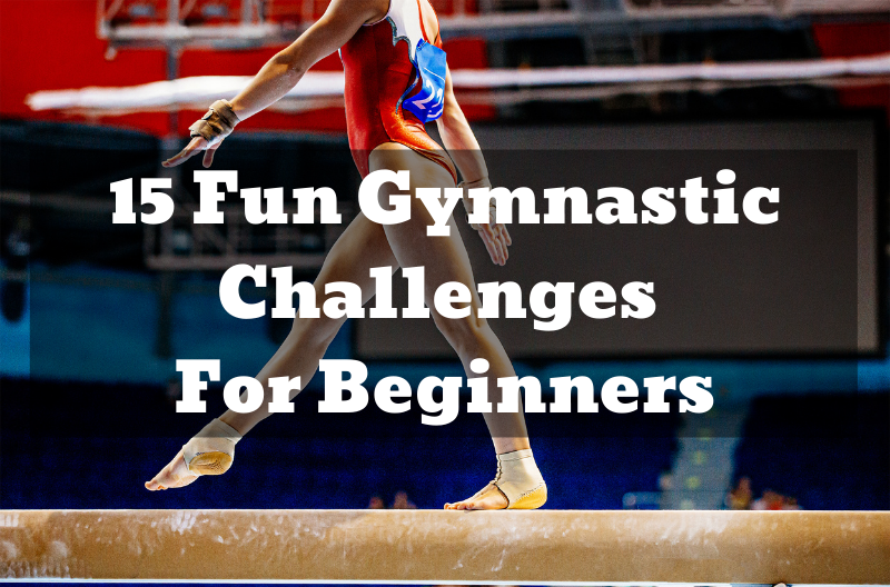 15 Fun Gymnastic Challenges for Beginners
