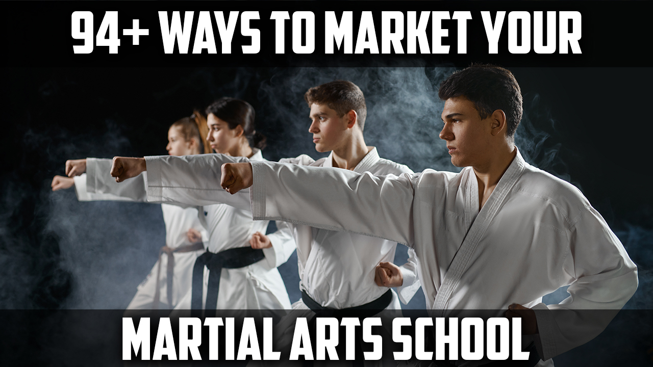 94+ Ways to Market Your Martial Arts School