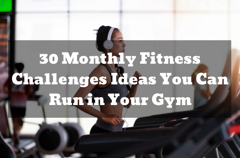 30 Monthly Fitness Challenges Ideas You Can Run in Your Gym
