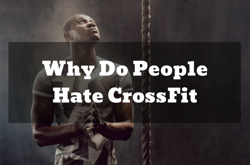 Why Do People Hate CrossFit