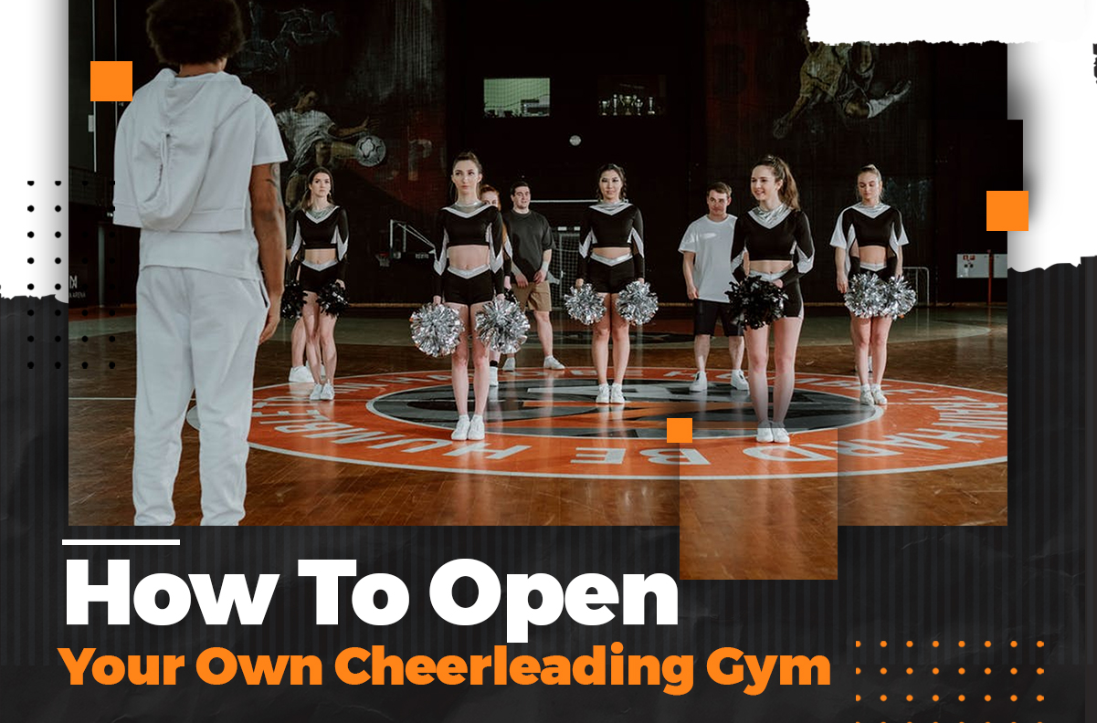 How To Open Your Own Cheerleading Gym