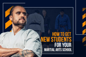 How to Get New Students for Your Martial Arts School