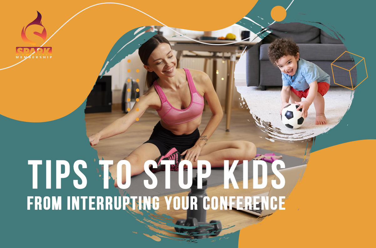 Tips to Stop Kids from Interrupting Your Conference