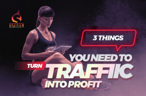 3 Things You Need to Turn Traffic Into Profit
