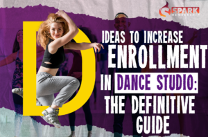 Ideas To Increase Enrollment In Dance Studio: The Definitive Guide