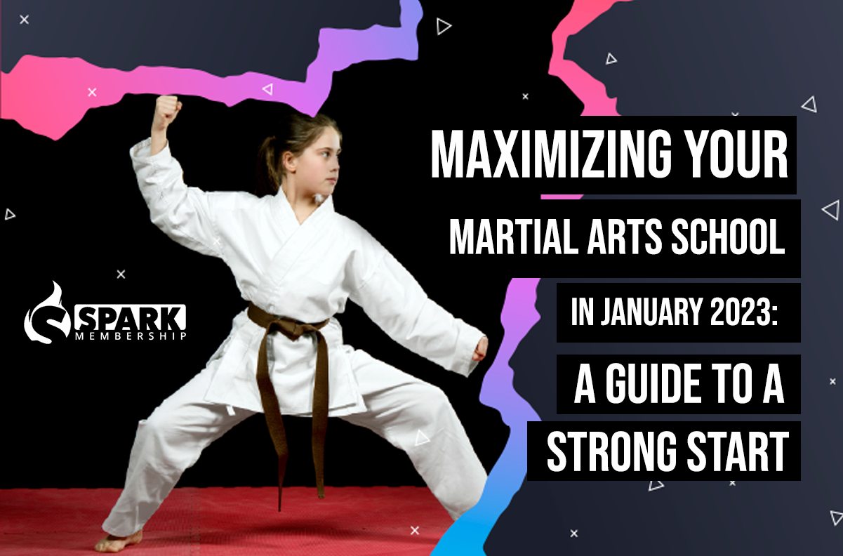 Maximizing your martial arts school in january 2023