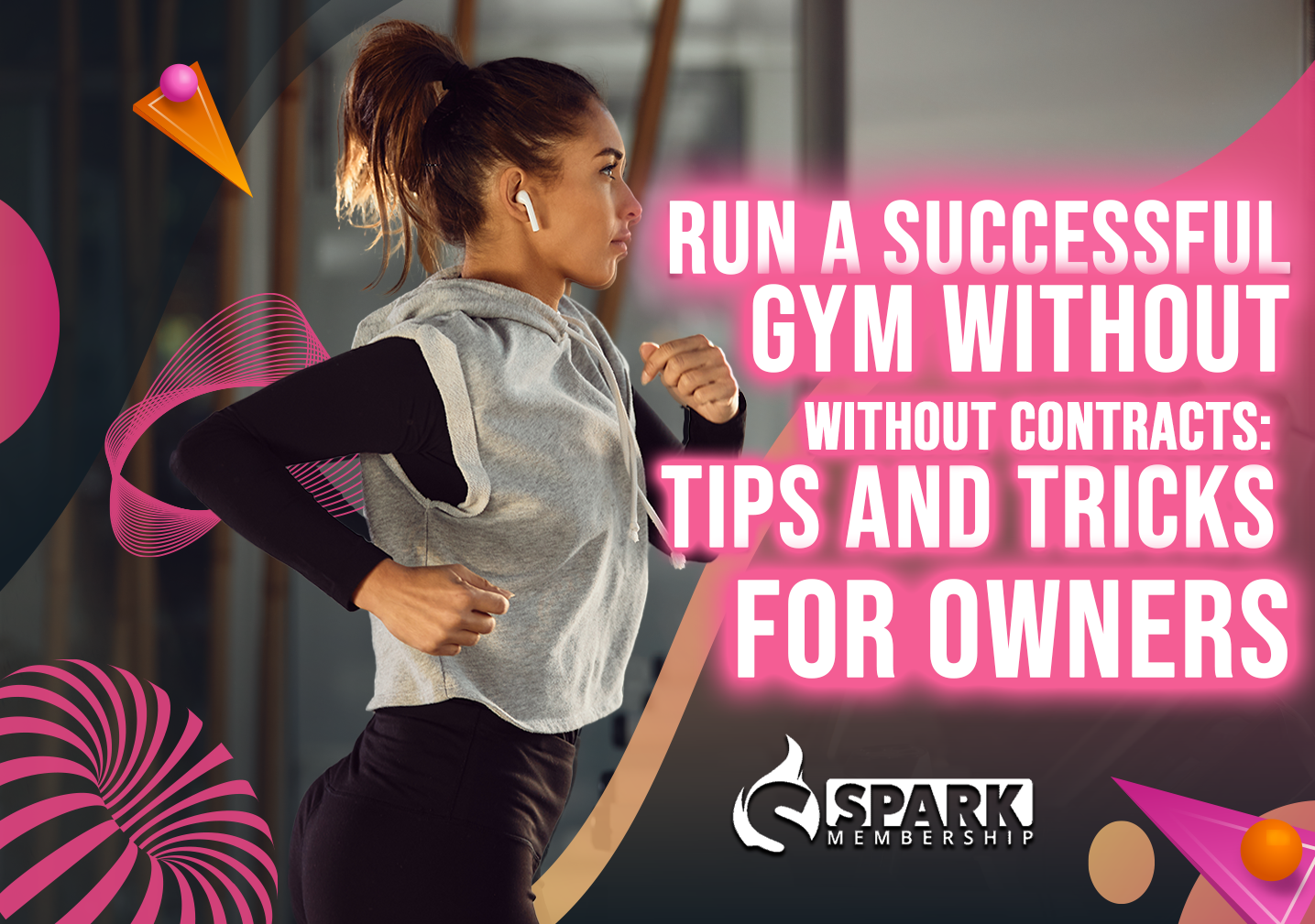 Run a Successful Gym Without Contracts: Tips and Tricks for Owners