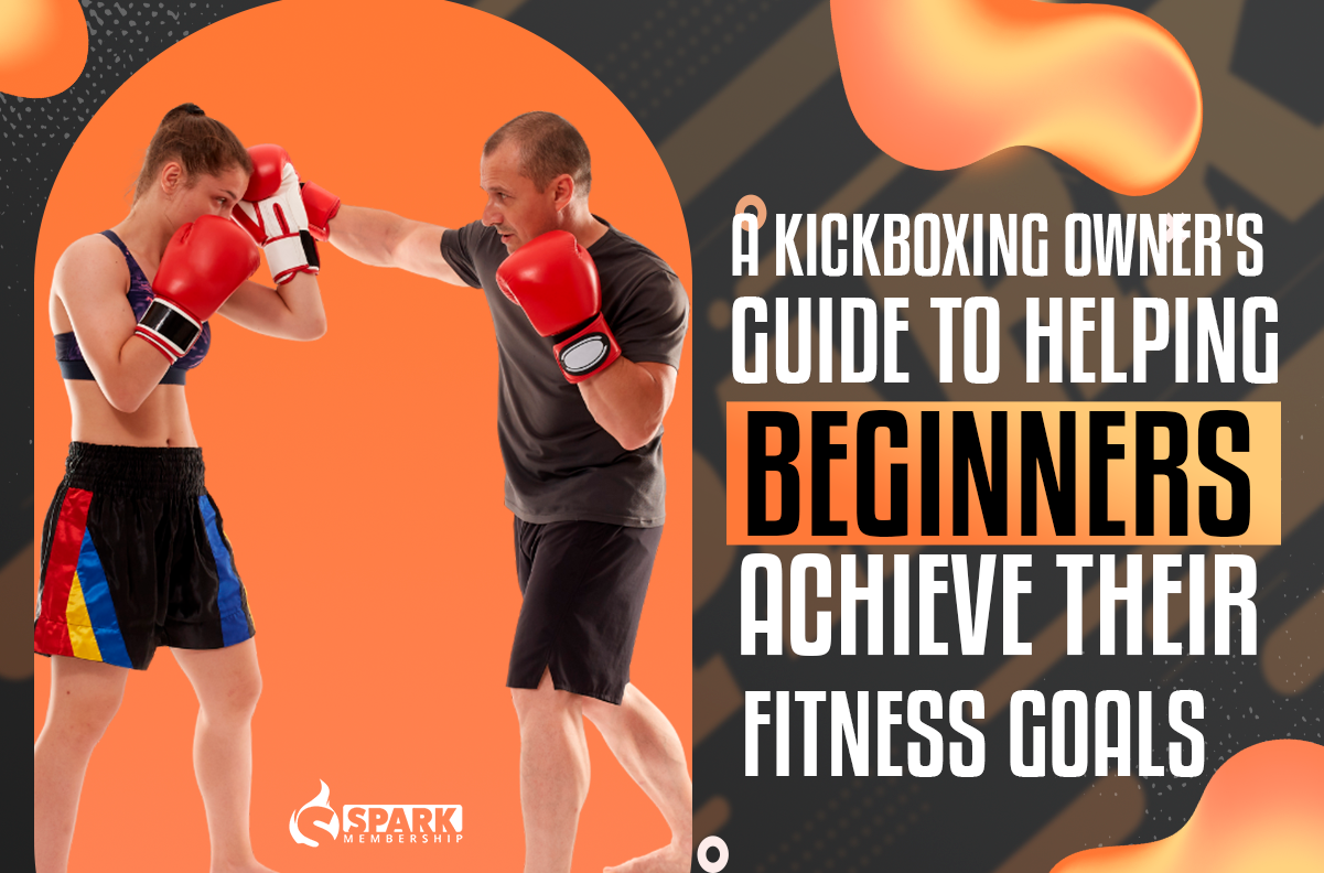 A Kickboxing Owner's Guide to Helping Beginners Achieve Their Fitness Goals