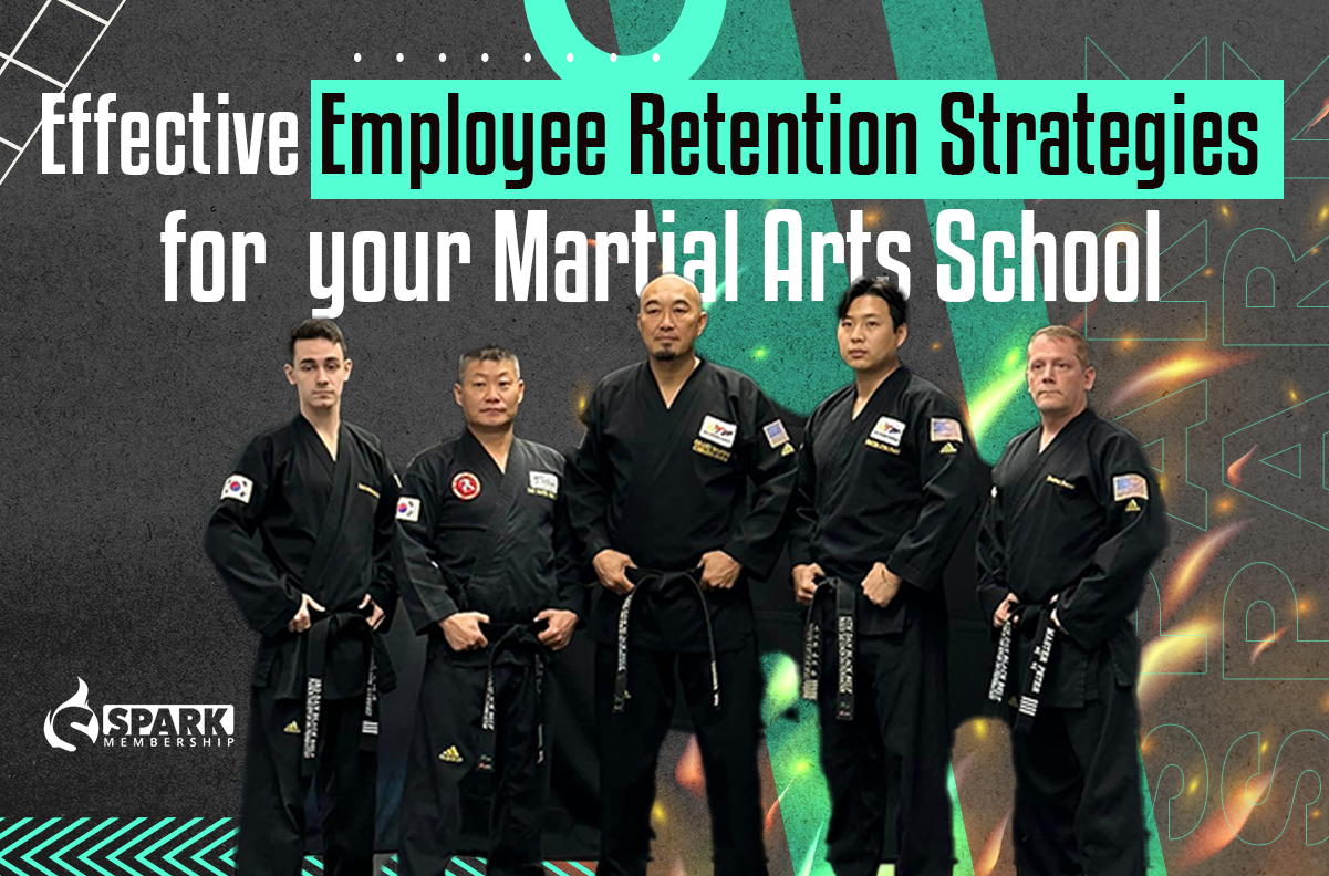 Effective Employee Retention Strategies for Your Martial Arts School