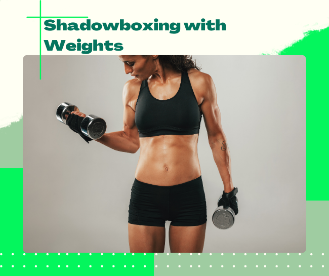 Shadowboxing with Weights