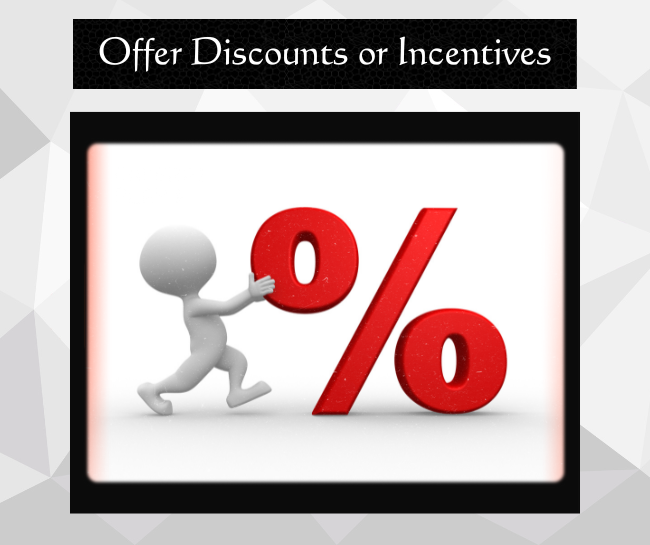 Offer Discounts or Incentives