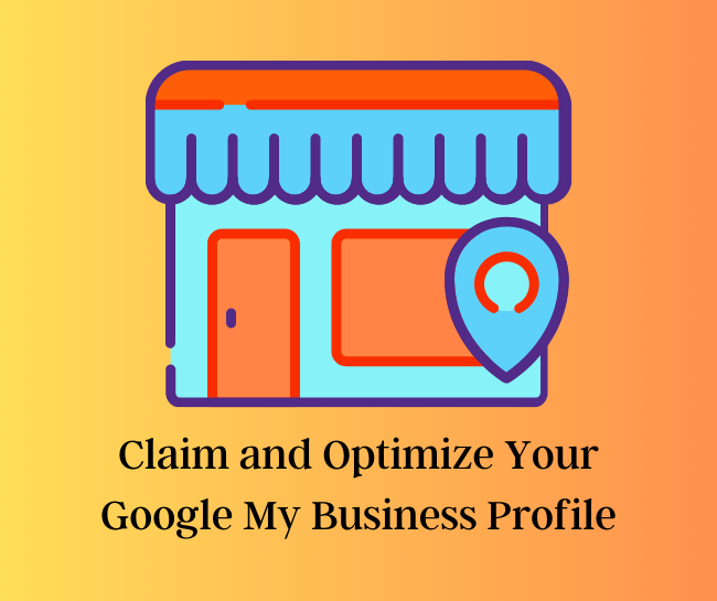 Claim and Optimize Your Google My Business Profile