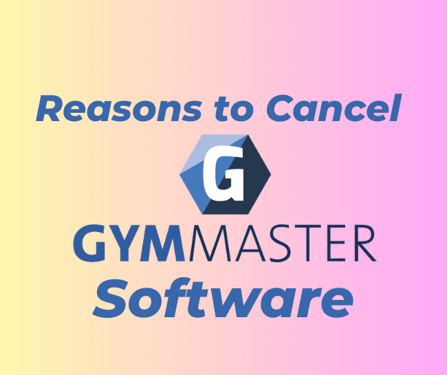 Reasons to Cancel GymMaster Software