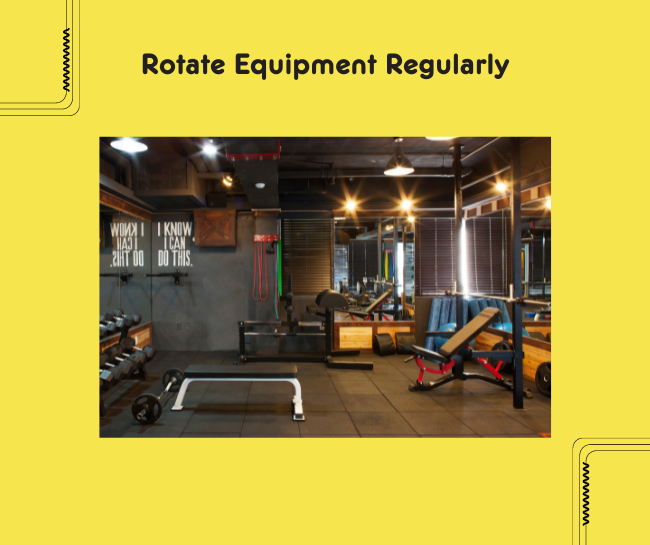 Rotate Equipment Regularly