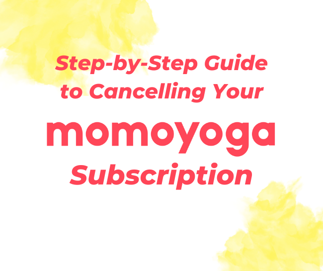 Step-by-Step Guide to Cancelling Your Momoyoga Subscription