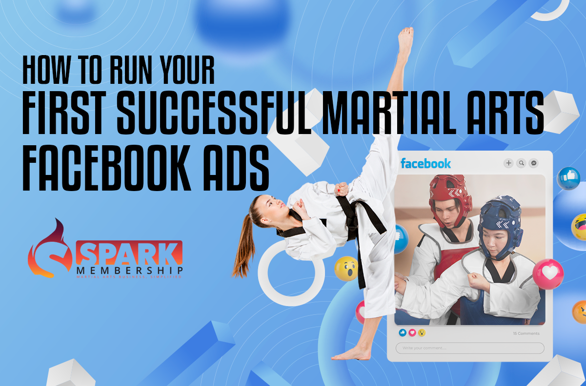 How to Run Your First Successful Martial Arts Facebook Ads