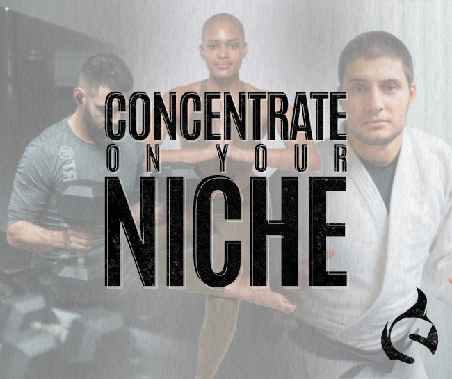 Concentrate on your niche
