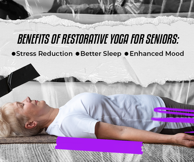Benefits of Restorative Yoga for Seniors