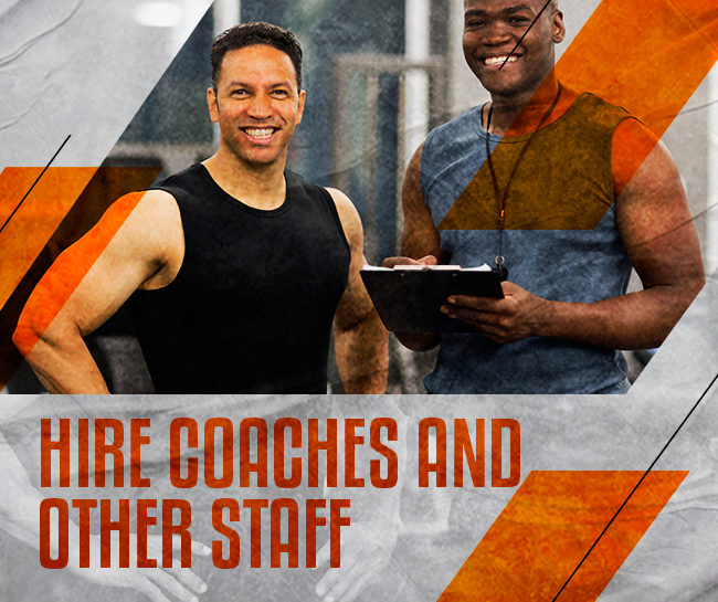Hire coaches and other staff