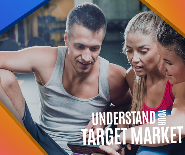 Understand your target market