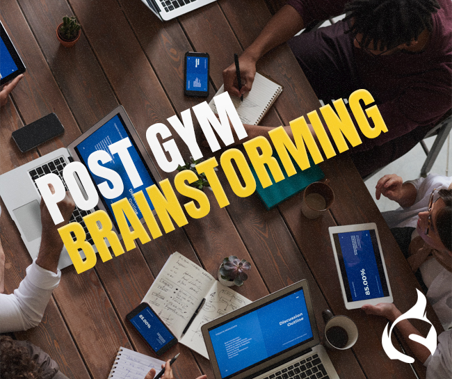 "Post Gym" Brainstorming