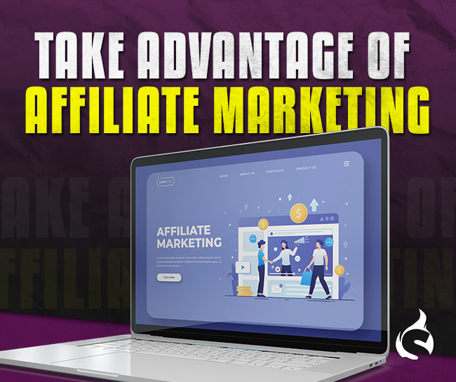 Take advantage of affiliate marketing