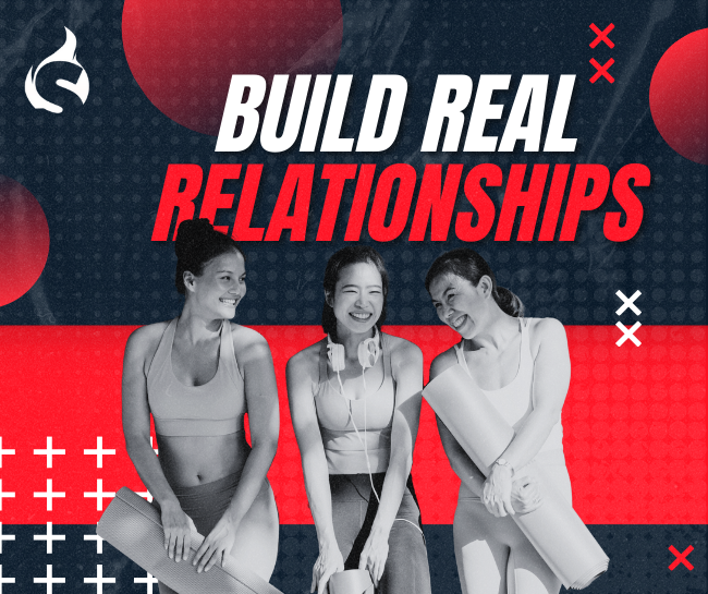 Build Real Relationships