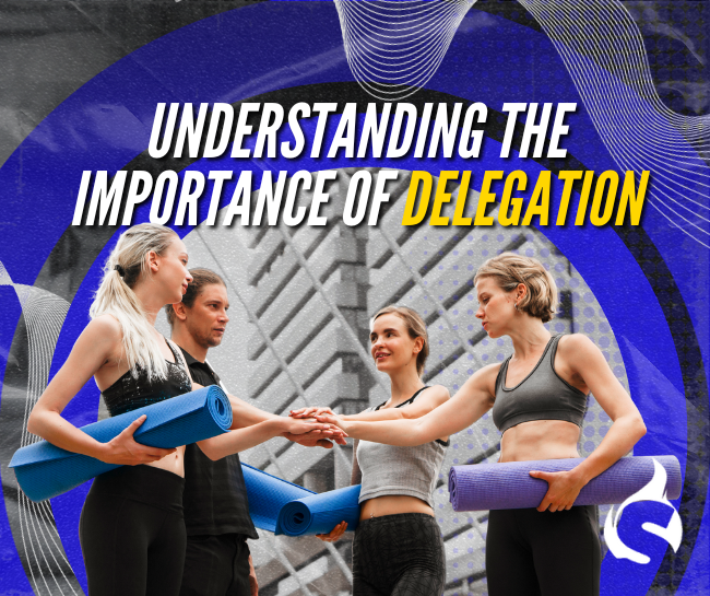 Understanding the Importance of Delegation