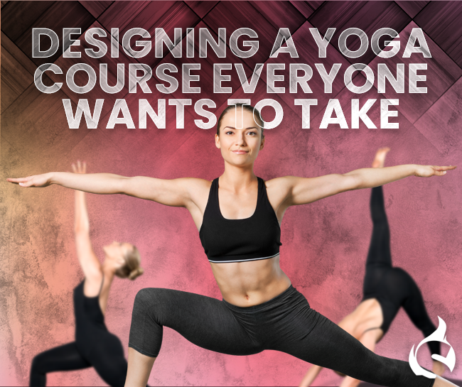Designing a Yoga Course Everyone Wants to Take