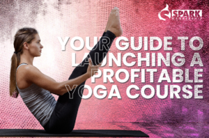 Your Guide to Launching a Profitable Yoga Course