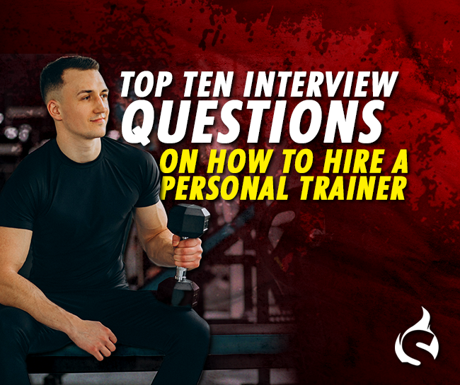 Top Ten Interview Questions on How to Hire a Personal Trainer
