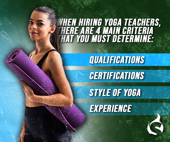 When Hiring Yoga Teachers, There Are 4 Main Criteria That You Must Determine:
