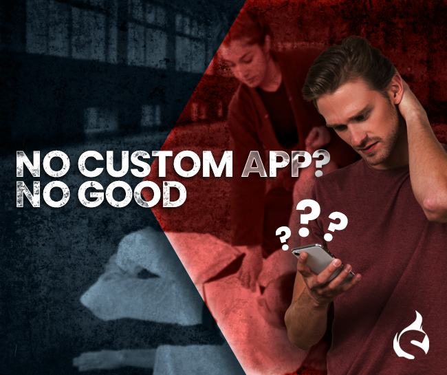 No Custom App? No Good