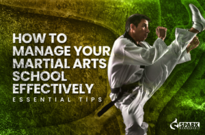 How to Manage Your Martial Arts School Effectively