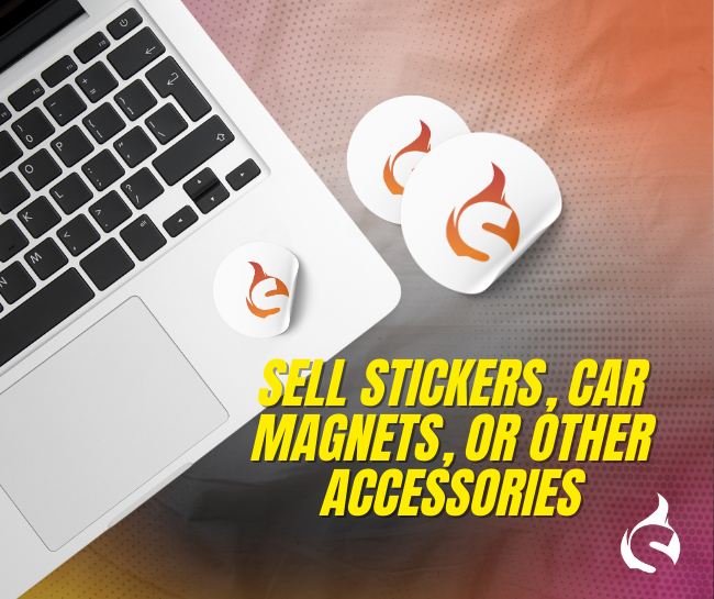 Sell Stickers, Car Magnets, or Other Accessories