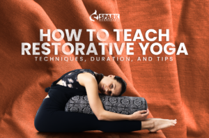 How To Teach Restorative Yoga: Techniques, Duration, and Tips