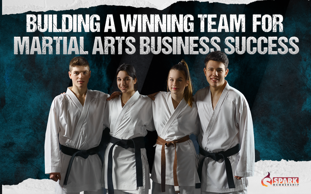 Building a Winning Team for Martial Arts Business a Success