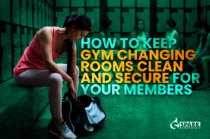 How to Keep Gym Changing Rooms Clean and Secure for Your Members