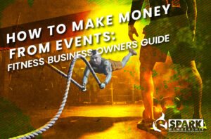 How to Make Money from Events: Fitness Business Owners Guide 